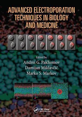 Download Advanced Electroporation Techniques in Biology and Medicine - Andrei G. Pakhomov | PDF