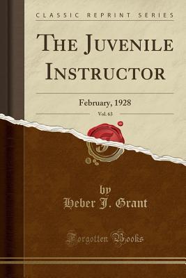 Full Download The Juvenile Instructor, Vol. 63: February, 1928 (Classic Reprint) - Heber J Grant | PDF