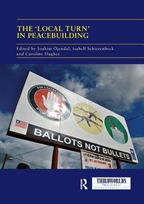 Read The 'local Turn' in Peacebuilding: The Liberal Peace Challenged - Joakim Ojendal | ePub
