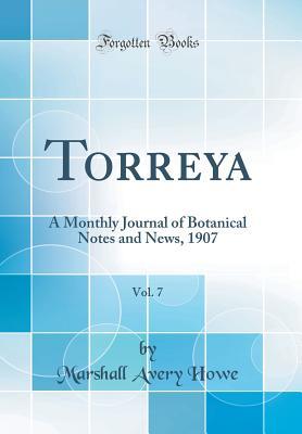 Download Torreya, Vol. 7: A Monthly Journal of Botanical Notes and News, 1907 (Classic Reprint) - Marshall Avery Howe | PDF