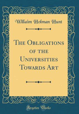 Download The Obligations of the Universities Towards Art (Classic Reprint) - Willaim Holman Hunt file in ePub
