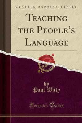 Full Download Teaching the People's Language (Classic Reprint) - Paul Witty file in PDF