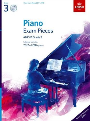 Read Piano Exam Pieces 2017 & 2018, Grade 3, with CD, Malaysia/Singapore edition: Selected from the 2017 & 2018 syllabus (ABRSM Exam Pieces) - Associated Board of the Royal Schools of Music | ePub