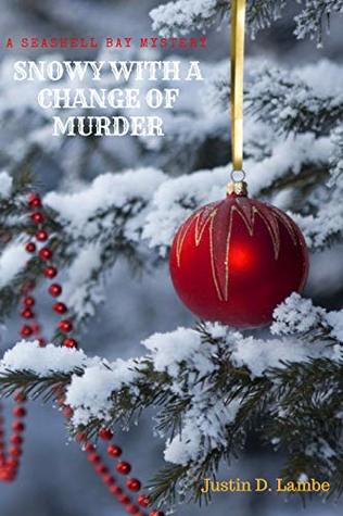 Full Download Snowy With A Chance Of Murder (A Seashell Bay Mystery Book 2) - Justin D. Lambe | ePub