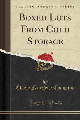 Download Boxed Lots from Cold Storage (Classic Reprint) - Chase Nursery Company file in PDF