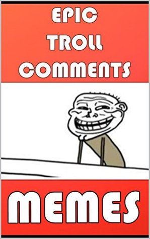 Full Download Memes: Troll Comments & Super Dank Memes: The Funny Memes Crew Are BACK! - Memes | PDF