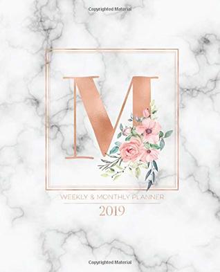 Read Weekly & Monthly Planner 2019: Rose Gold Monogram Letter M Marble with Pink Flowers (7.5 x 9.25”) Vertical at a glance Personalized Planner for Women Moms Girls and School -  file in ePub