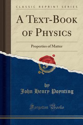 Read Online A Text-Book of Physics: Properties of Matter (Classic Reprint) - John Henry Poynting file in PDF