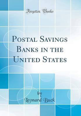 Read Postal Savings Banks in the United States (Classic Reprint) - Leonard Buck | ePub