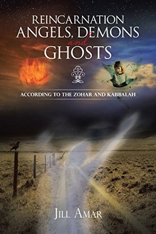 Download Reincarnation Angels, Demons and Ghosts: According to the Zohar and Kabbalah - Jill Amar file in ePub