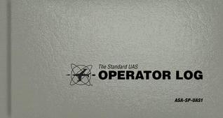 Download The Standard Uas Operator Logbook: The Standard Pilot Logbooks Series (#Asa-Sp-Uas) - Asa file in PDF