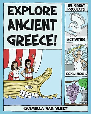 Read Explore Ancient Greece!: 25 Great Projects, Activities, Experiments (Explore Your World) - Carmella Van Vleet | ePub