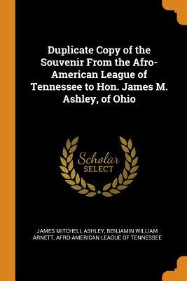 Read Duplicate Copy of the Souvenir From the Afro-American League of Tennessee to Hon. James M. Ashley, of Ohio - James Mitchell Ashley | PDF