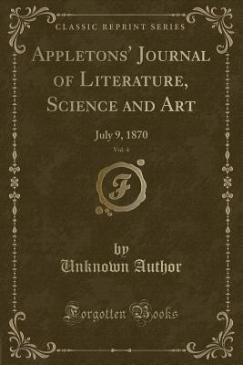 Read Online Appletons' Journal of Literature, Science and Art, Vol. 4: July 9, 1870 (Classic Reprint) - Unknown | ePub
