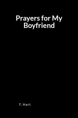 Full Download Prayers for My Boyfriend: A Blank Lined Prayer Book for Writing Your Supplications - T Hart file in PDF