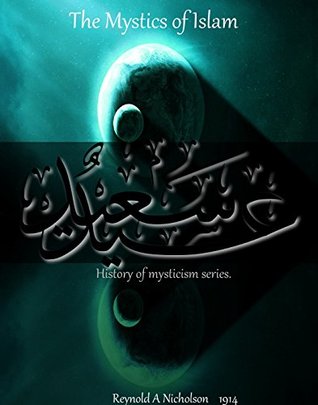 Read Online The mystics of Islam (History of mysticism Book 4) - Reynold Allenyne Nicholson file in ePub