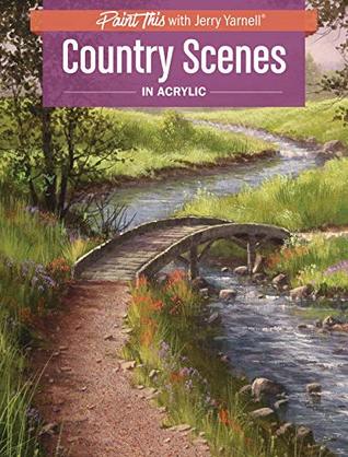 Read Online Country Scenes in Acrylic (Paint This with Jerry Yarnell) - Jerry Yarnell | ePub