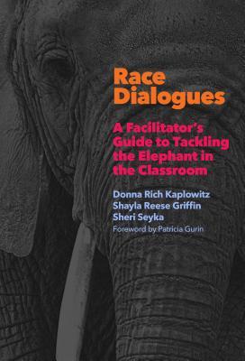 Full Download Race Dialogues: A Facilitator's Guide to Tackling the Elephant in the Classroom - Donna Kaplowitz | ePub