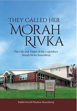 Read They Called Her Morah Rivka: The Life and Times of the Legendary Morah Rivka Rosenberg - Rabbi Dovid Pinchos Rosenberg | PDF