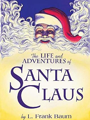 Full Download Life and Adventures of Santa Claus ( illustrated ) - L. Frank Baum file in PDF