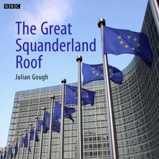 Full Download The Great Squanderland Roof: A BBC Radio 4 dramatisation - Julian Gough | ePub