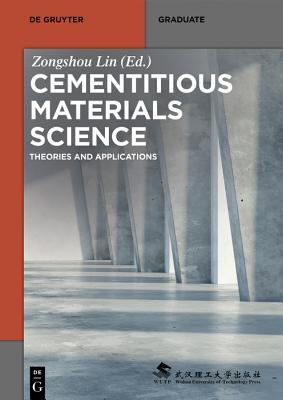 Read Online Cementitious Materials Science: Theories and Applications - Zongshou Lin | PDF
