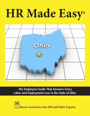 Read HR Made Easy for OHIO - The Employers Guide That Answers Every Labor and Employment Law In The State of Ohio. - Mark Moran file in PDF