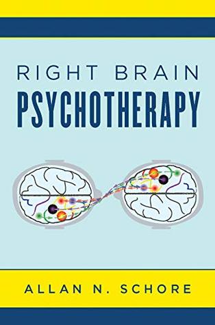 Download Right Brain Psychotherapy (Norton Series on Interpersonal Neurobiology) - Allan N. Schore file in ePub
