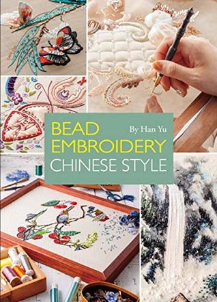 Download Bead Embroidery Chinese Style: A Step-By-Step Visual Guide with Inspiring Projects - Han Yu file in ePub