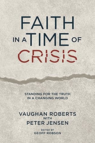 Read Faith in a Time of Crisis: Standing for the Truth in a Changing World - Vaughan Roberts | PDF