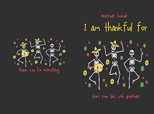 Download Gratitude Journal I am thankful For, Start Your Day with Gratitude: Daily Gratitude to start good day every day. Skull in Party Background 117 pages - Arika Williams | PDF