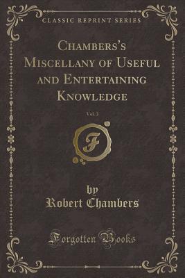 Read Chambers's Miscellany of Useful and Entertaining Knowledge, Vol. 3 (Classic Reprint) - Robert Chambers file in ePub