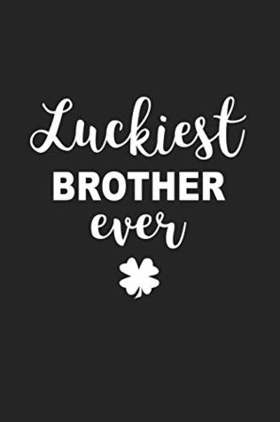 Read Online Luckiest Brother Ever: A 6x9 Inch Matte Softcover Journal Notebook With 120 Blank Lined Pages And A Funny Irish Family Heritage Cover Slogan -  | PDF