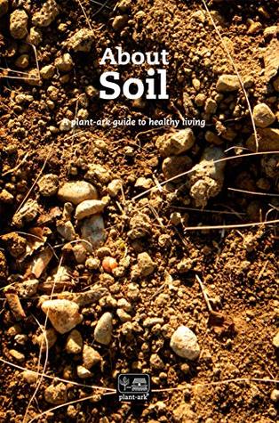 Read About Soil: An introduction – All you need to know to grow plants (About plants Book 3) - Ita Mccobb file in PDF