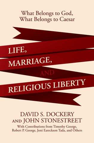 Download Life, Marriage, and Religious Liberty: What Belongs to God, What Belongs to Caesar - David S. Dockery | ePub