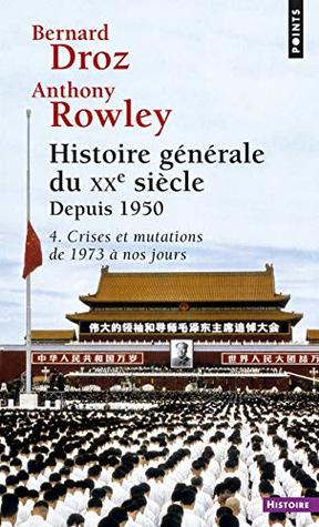 Full Download Histoire G'N'rale Du Xxe Si'cle T4. Depuis 1950, Crises Et Mutations de 1973 Nos Jours T4 (English and French Edition) - Bernard Droz | PDF
