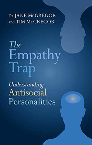 Read Online The Empathy Trap: Understanding Antisocial Personalities - Jane McGregor | ePub