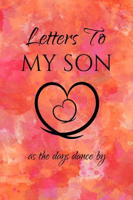 Read Online Letters to My Son as the Days Dance by: Mom Journal Lined -  file in ePub