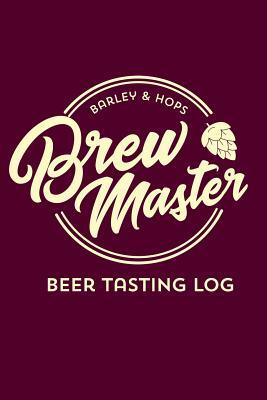 Download Brew Master Beer Tasting Log: Craft Beer Tasting Journal & Cider Festival Diary - Simon de Montefort file in PDF