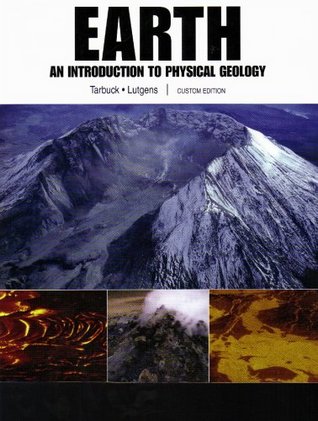 Read Online Earth: An Introduction to Physical Geology, Custom Edition - Tarbuck & Lutgens | PDF