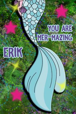 Read Online You Are Mer-Mazing Erik: Wide Ruled Composition Book Diary Lined Journal Green with Mermaid Tail - Lacy Shwimmer file in ePub