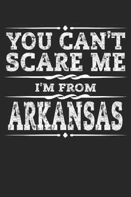 Read You Can't Scare Me I'm from Arkansas: Arkansas Composition Notebook the Natural State Vacation Planner Little Rock Travel Journal Souvenirs Gift - 120 Blank Lined Pages Diary Memory Book - Arkansas Journals | PDF