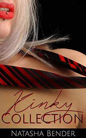 Full Download Kinky Collection: 6 book explicit adult short story bundle collection - Natasha Bender | ePub
