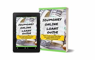 Read Online IOUMoney Online Loans Guide: How to get your first loan into your bank account within 5 minutes! - Good Jay file in PDF