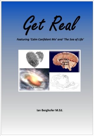 Download Get Real: Featuring 'Calm Confident Me' and 'The Sea of Life' - Ian Berghofer file in ePub