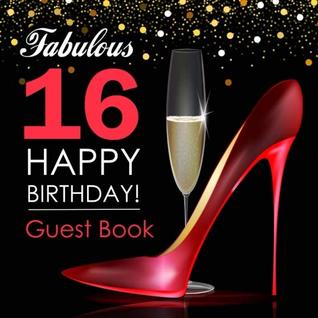 Download Fabulous 16 Happy Birthday Guest Book: 16th Birthday Guest Book for Girls with Red Stiletto & Champagne Cover, Large Message Book/Keepsake Gift for 16th Birthday Party -  file in ePub