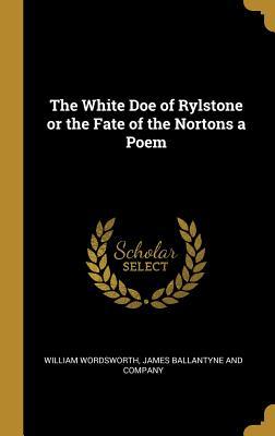 Download The White Doe of Rylstone or the Fate of the Nortons a Poem - William Wordsworth | PDF