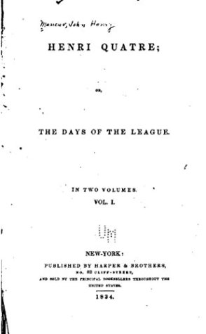 Download Henri Quatre, Or, the Days of the League - Vol. I - John Henry Mancur | PDF