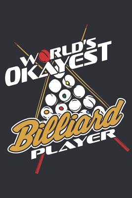 Read Online World's Okayest Billiard Player: Journal for People That Love Playing Billiards, Snooker or Pool -  file in PDF
