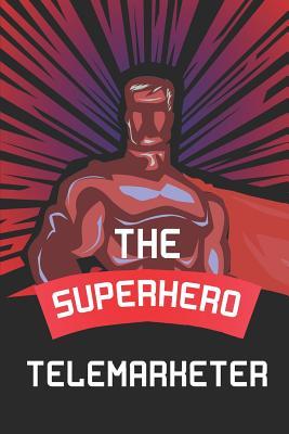 Full Download The Superhero Telemarketer: Notebook, Planner or Journal - Size 6 X 9 - 110 Lined Pages - Office Equipment - Great Gift Idea for Christmas or Birthday for a Telemarketer -  file in ePub